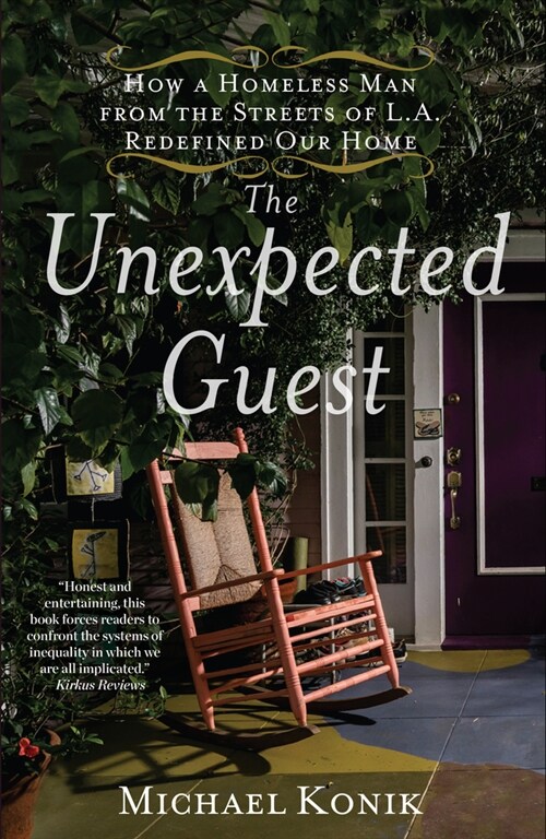 The Unexpected Guest: How a Homeless Man from the Streets of L.A. Redefined Our Home (Hardcover)