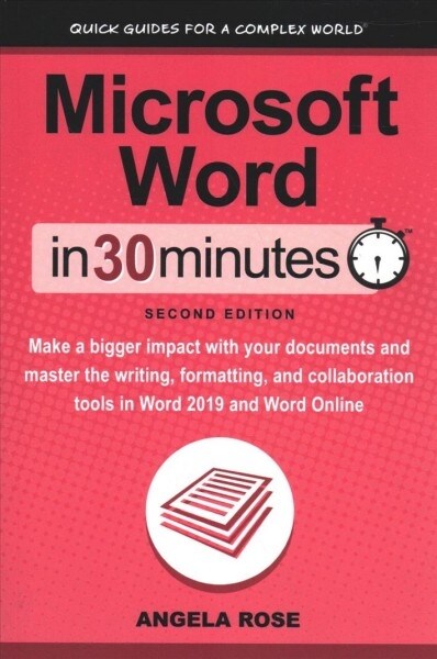 Microsoft Word In 30 Minutes (Second Edition): Make a bigger impact with your documents and master the writing, formatting, and collaboration tools in (Paperback, 2, Revised)