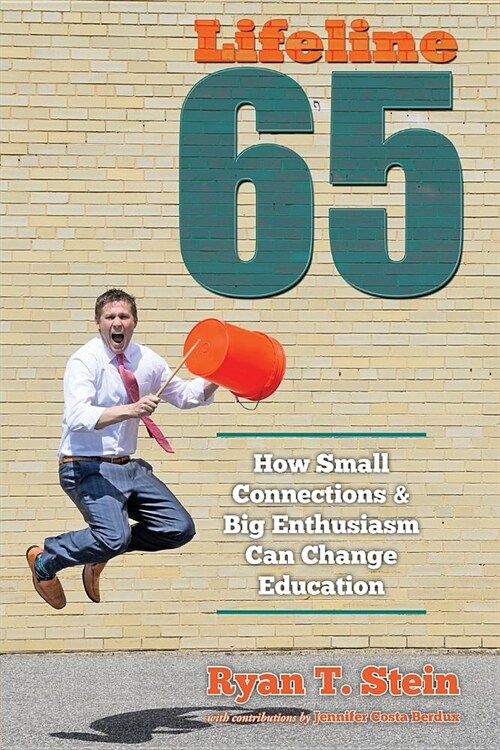 Lifeline 65: How Small Connections and Big Enthusiasm Can Change Education (Paperback)