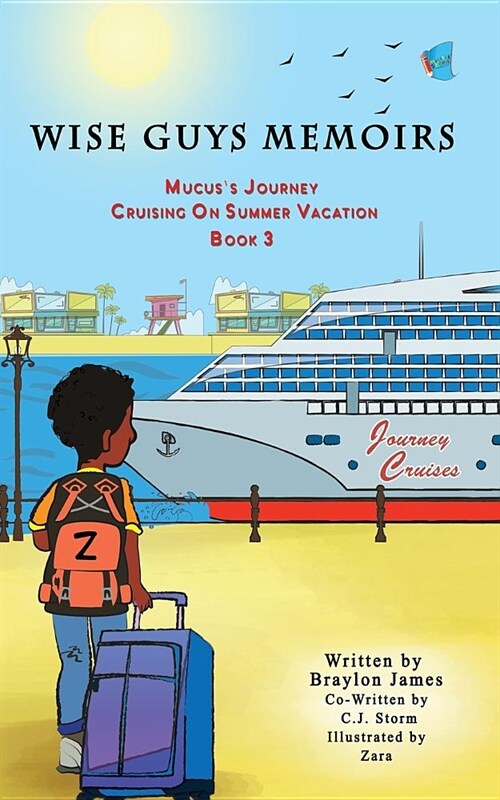 Wise Guys Memoirs... Mucuss Journey: Cruising On Summer Vacation (Book 3) (Paperback)