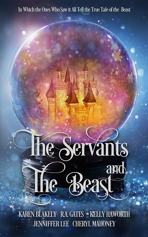 The Servants and the Beast: In which the ones who saw it all tell the true tale of the Beast (Paperback)