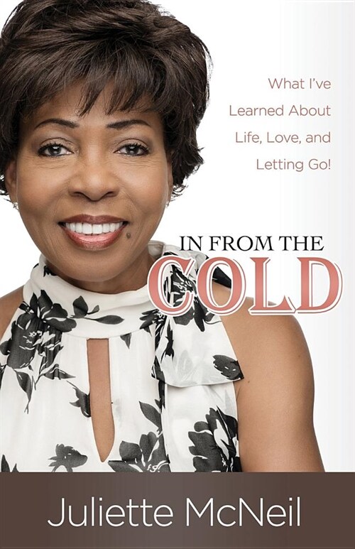 In From the Cold: What Ive Learned About Life, Love, and Letting Go! (Paperback)