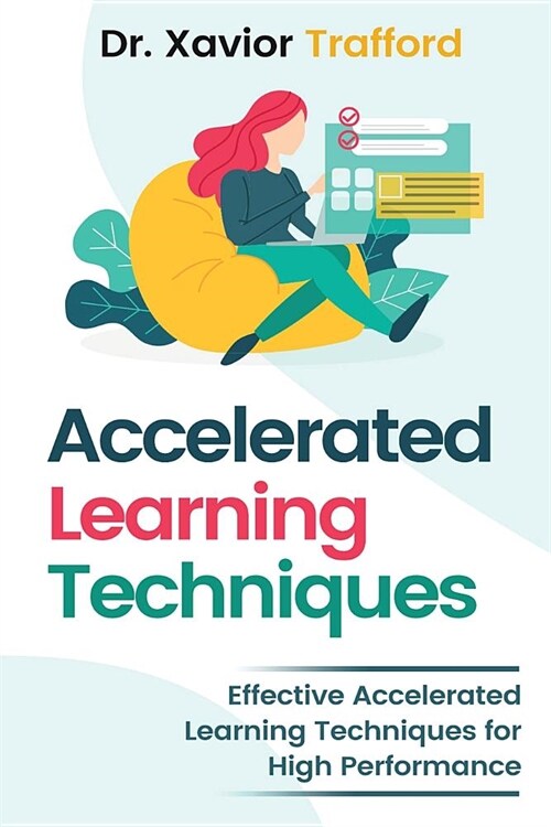 Accelerated Learning Techniques: Effective Accelerated Learning Techniques for High Performance at Work (Paperback)