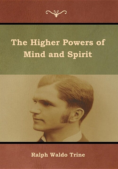 The Higher Powers of Mind and Spirit (Hardcover)