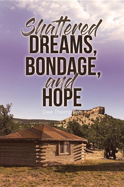 Shattered Dreams, Bondage, and Hope (Paperback)