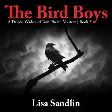 The Bird Boys: A Delpha Wade and Tom Phelan Mystery (Audio CD)