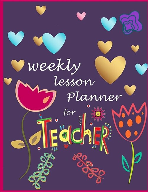 Weekly Lesson Planner for teacher: Weekly Lesson planner /Teacher Planning / Classroom management/Notebook for teacher/ undated planner (Paperback)