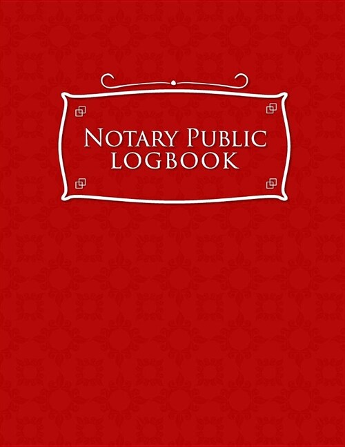 Notary Public Logbook: Notary Journal, Notary Public Log Book Template, Notary Note, Notary Template, Red Cover (Paperback)