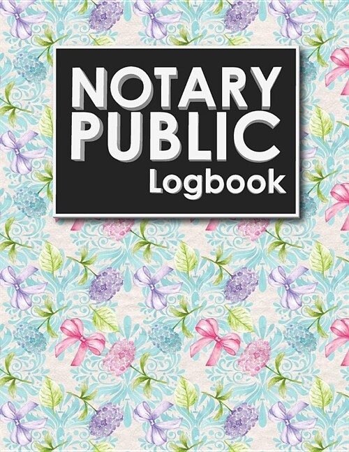 Notary Public Logbook: Notarial Register Book, Notary Public Booklet, Notary List, Notary Record Journal, Hydrangea Flower Cover (Paperback)