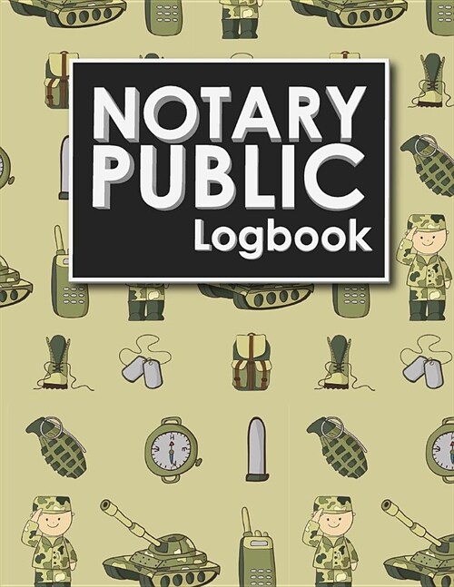 Notary Public Logbook: Notarial Record Book, Notary Public Book, Notary Ledger Book, Notary Record Book Template, Cute Army Cover (Paperback)