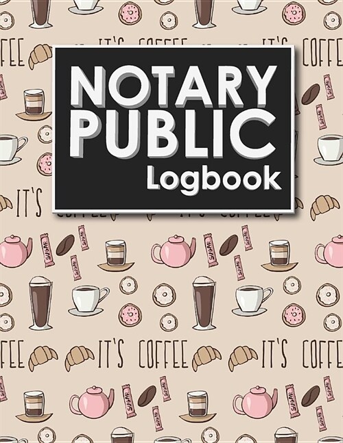 Notary Public Logbook: Notarial Journal, Notary Paper, Notary Journal Template, Notary Receipt Book, Cute Coffee Cover (Paperback)