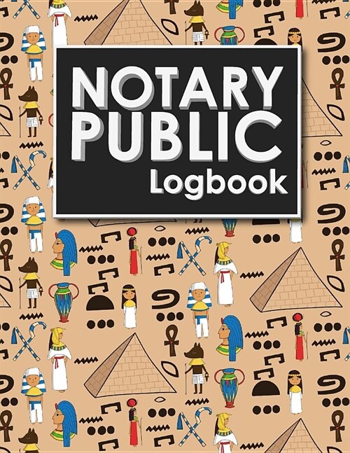 Notary Public Logbook: Notarial Record Book, Notary Public Book, Notary Ledger Book, Notary Record Book Template, Cute Ancient Egypt Pyramids (Paperback)