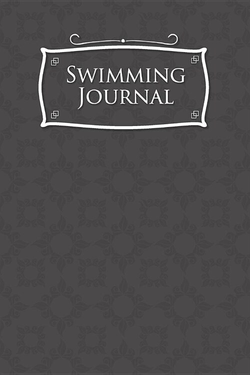 Swimming Journal: Swim Log Book, Swimming Pool Log, Swimming Diary, Swim Log, Grey Cover (Paperback)