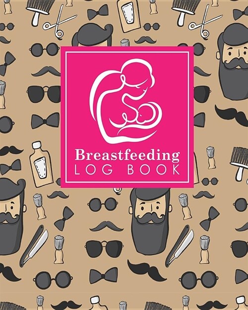 Breastfeeding Log Book: Baby Feeding Logbook, Breastfeeding Journal, Breastfeeding And Diaper Log, Breastfeeding Tracker, Cute Barbershop Cove (Paperback)