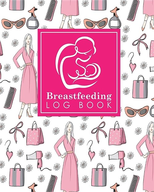 Breastfeeding Log Book: Baby Feeding Logbook, Breastfeeding Journal, Breastfeeding And Diaper Log, Breastfeeding Tracker, Cute Beauty Shop Cov (Paperback)