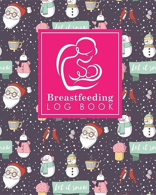 Breastfeeding Log Book: Baby Feeding Log, Breastfeeding Food Journal, Breast Feeding Notebook, Breastfeeding Organizer, Cute Winter Snow Cover (Paperback)