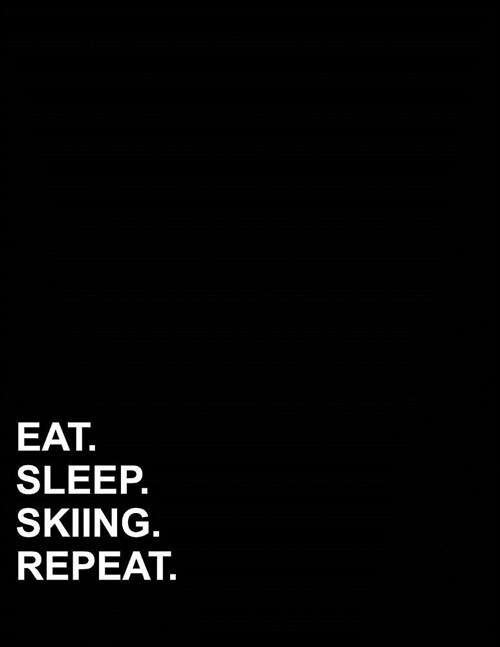 Eat Sleep Skiing Repeat: Composition Notebook: Wide Ruled Diary Book For Girl, Journal Notebook For Kids, Writing Journal Lined, 8.5 x 11, 200 (Paperback)