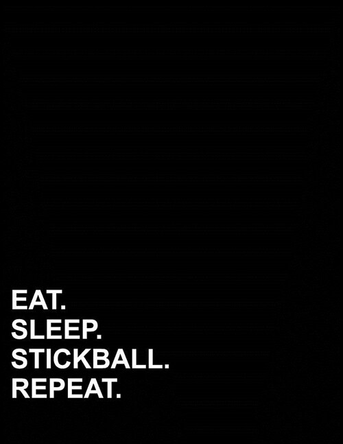 Eat Sleep Stickball Repeat: Composition Notebook: Wide Ruled Diary For Boys, Journals For Teens, Writing Journals For Women, 8.5 x 11, 200 pages (Paperback)