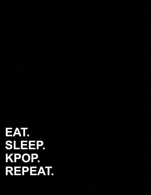Eat Sleep Kpop Repeat: Unruled Composition Book Unlined Notepad, Unruled Writing Pad, Unruled Diary Notebook, 8.5x11, 100 pagess (Paperback)