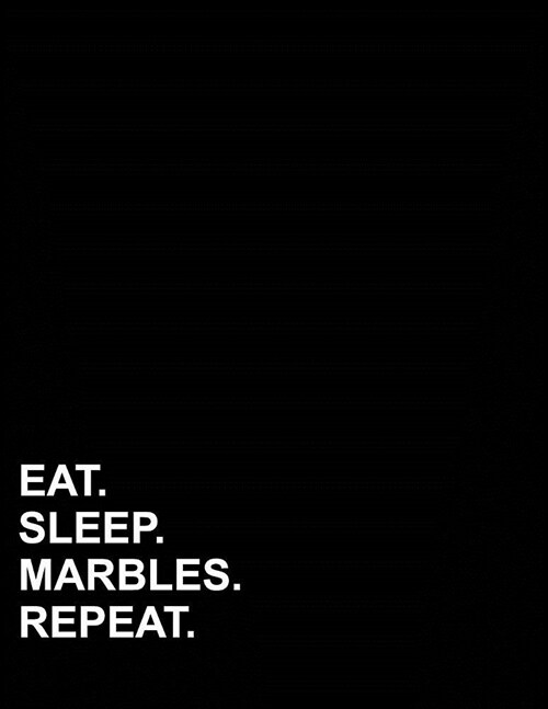 Eat Sleep Marbles Repeat: Unruled Composition Book Unlined Journals To Write In, Unruled Diary Notebook, Unlined Notebook, 8.5x11, 100 pages (Paperback)
