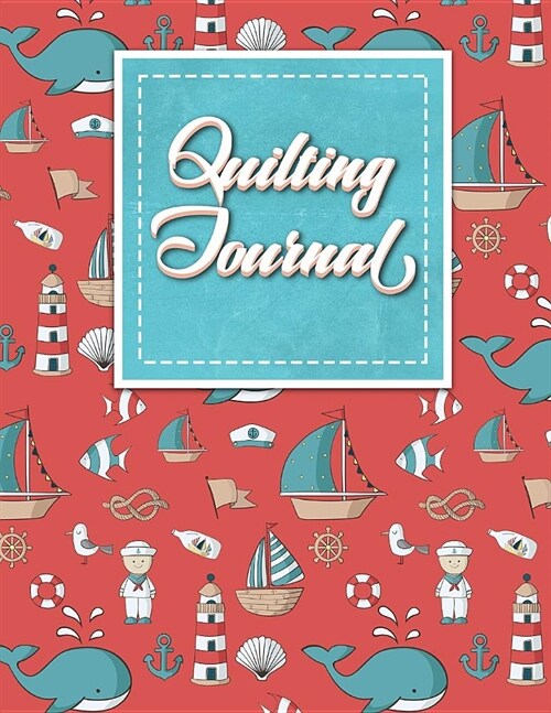 Quilting Journal: Quilt Journal Planner, Quilt Pattern Books, Quilting Daily, Cute Navy Cover (Paperback)