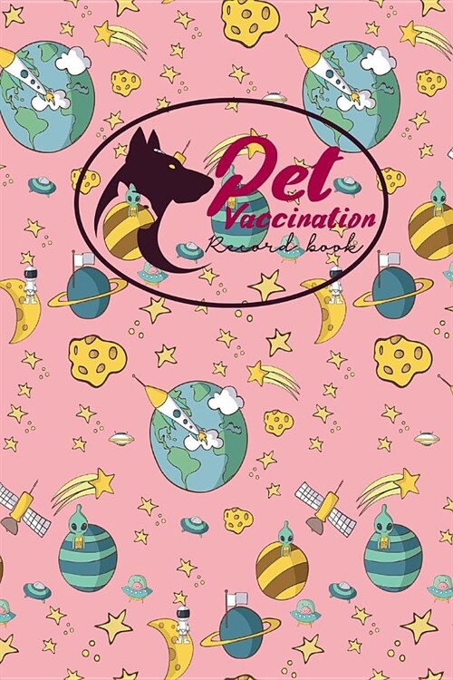 Pet Vaccination Record Book: Pet Vaccination Record Book, Vaccination Tracker, Vaccination Log, Vaccine Tracker, Cute Space Cover (Paperback)