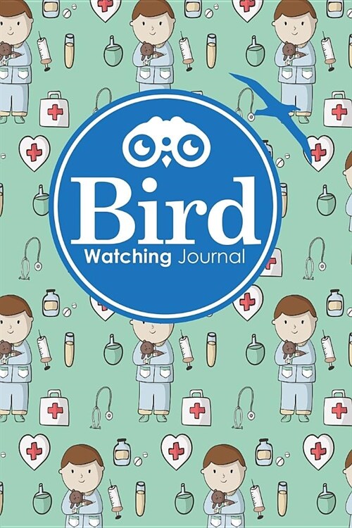 Bird Watching Journal: Bird Field Journal, Bird Watching Journal For Adults, Bird Watcher Journal, Bird Watching Record, Cute Veterinary Anim (Paperback)