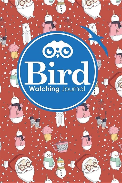 Bird Watching Journal: Bird Log Book, Bird Watching Log Book, Bird Watching Daily, Bird Book, Cute Winter Snow Cover (Paperback)