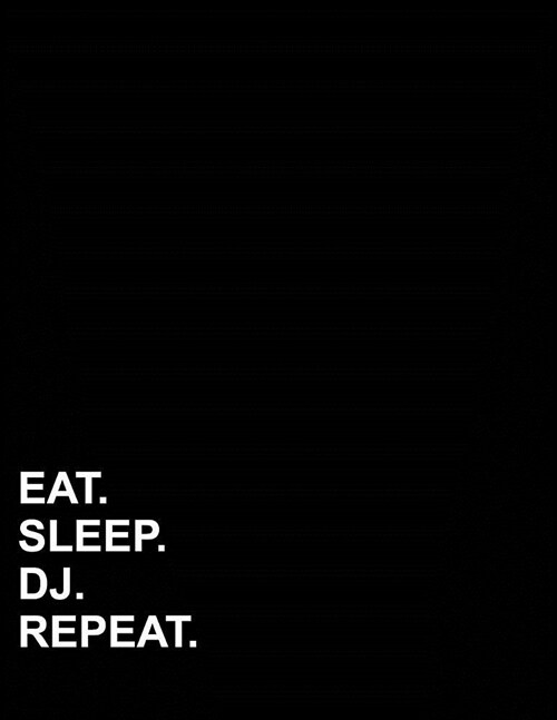 Eat Sleep Dj Repeat: Contractor Appointment Book 2 Columns Appointment Desk Book, Appointment Time Planner, Appointment Tracker, 8.5 x 11, (Paperback)