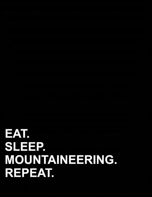 Eat Sleep Mountaineering Repeat: Contractor Appointment Book 2 Columns Appointment Journal, Appointment Scheduler Calendar, Daily Appointments, 8.5 x (Paperback)