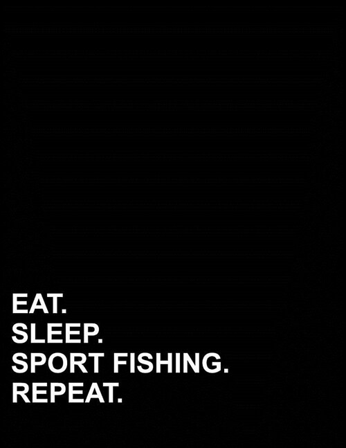 Eat Sleep Sport Fishing Repeat: Contractor Appointment Book 2 Columns Appointment Booking, Appointment Reminders, Daily Appointment Organizer, 8.5 x 1 (Paperback)