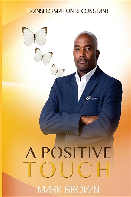 A Positive Touch: Transformation is Constant (Paperback)