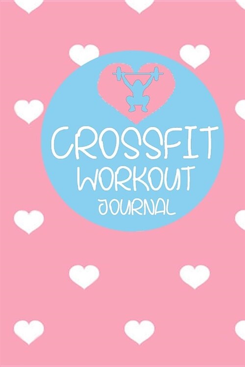 Crossfit Workout Journal: WOD Book, Crossfit Fitness Tracker, WOD Log Daily Workout Diary To Track Exercise and Reps 200 Pages 6 x 9 (Paperback)