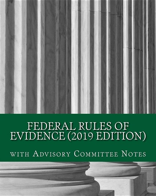 Federal Rules of Evidence (2019 Edition): with Advisory Committee Notes (Paperback)