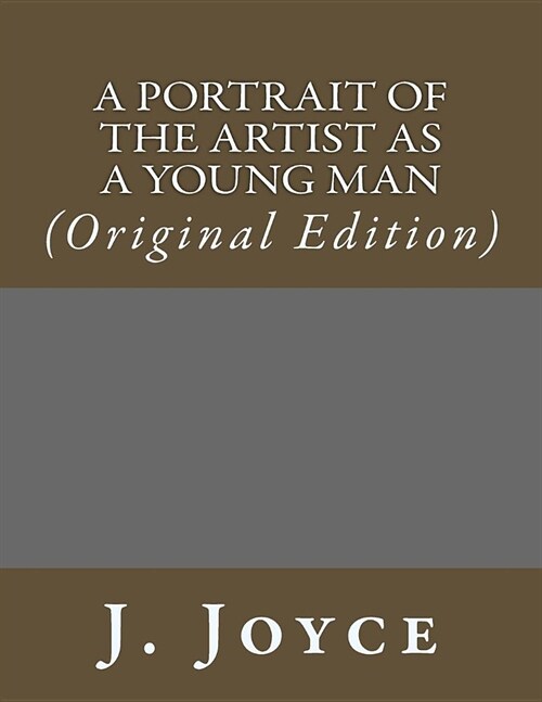 A Portrait of the Artist as a Young Man: (Original Edition) (Paperback)