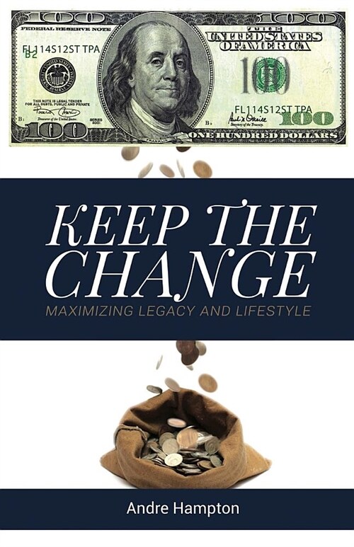 Keep the Change: Maximizing Legacy and Lifestyle (Paperback)