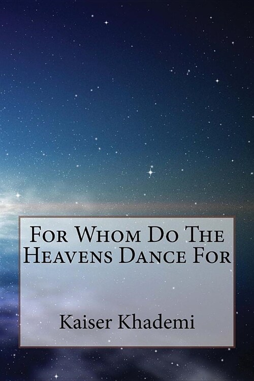 For Whom Do The Heavens Dance For (Paperback)