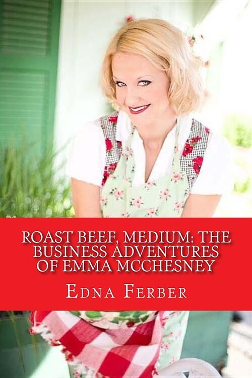 Roast Beef, Medium: The Business Adventures of Emma McChesney (Paperback)