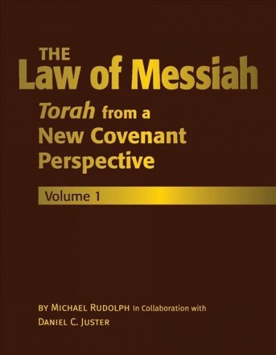 The Law of Messiah: Volume 1: Torah from a New Covenant Perspective Volume 1 (Hardcover)