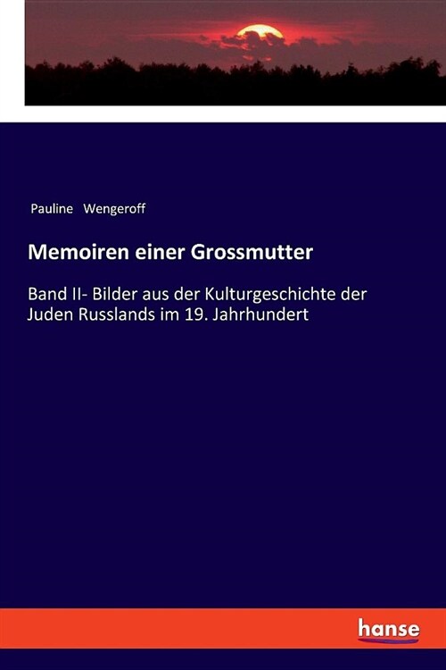 Memoiren einer Grossmutter: Band II- Bilder aus der Kulturgeschichte der Juden Russlands im 19. Jahrhundert (Paperback)