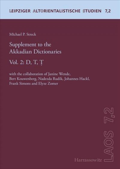 Supplement to the Akkadian Dictionaries: Vol. 2: D, T, T. with the Collaboration of Janine Wende, Bert Kouwenberg, Nadezda Rudik, Johannes Hackl, Fran (Paperback)