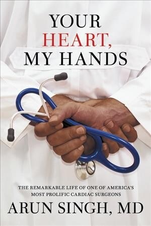 Your Heart, My Hands: An Immigrants Remarkable Journey to Become One of Americas Preeminent Cardiac Surgeons (Paperback)