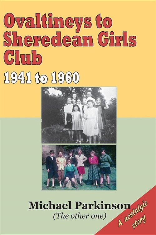Ovaltineys to Sheredean Girls Club 1941-1960 (Paperback)