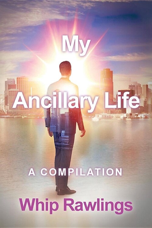 My Ancillary Life: A compilation (Paperback)