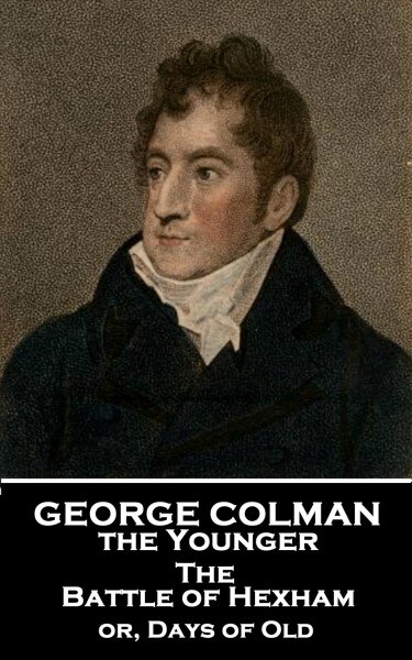 George Colman - The Battle of Hexham: or, Days of Old (Paperback)