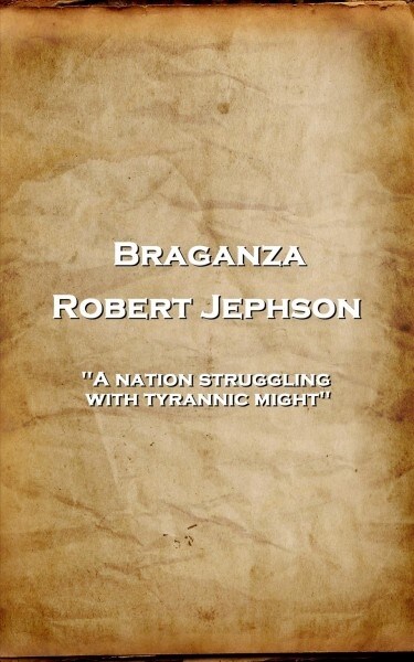 Robert Jephson - Braganza: A nation struggling with tyrannic might (Paperback)