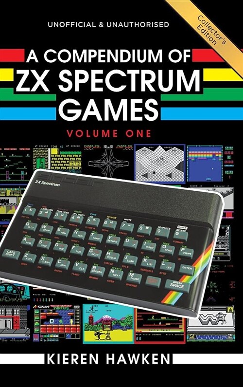 A Compendium of ZX Spectrum Games - Volume One (Hardcover, 2, Collectors Har)