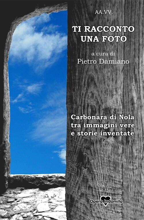 Ti racconto una foto: Carbonara di Nola, tra immagini vere e storie inventate (Paperback)