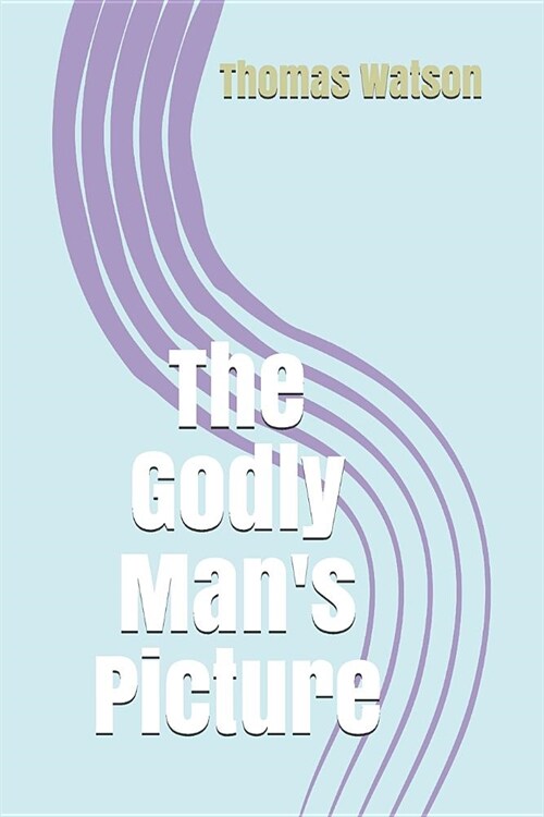 The Godly Mans Picture (Paperback)
