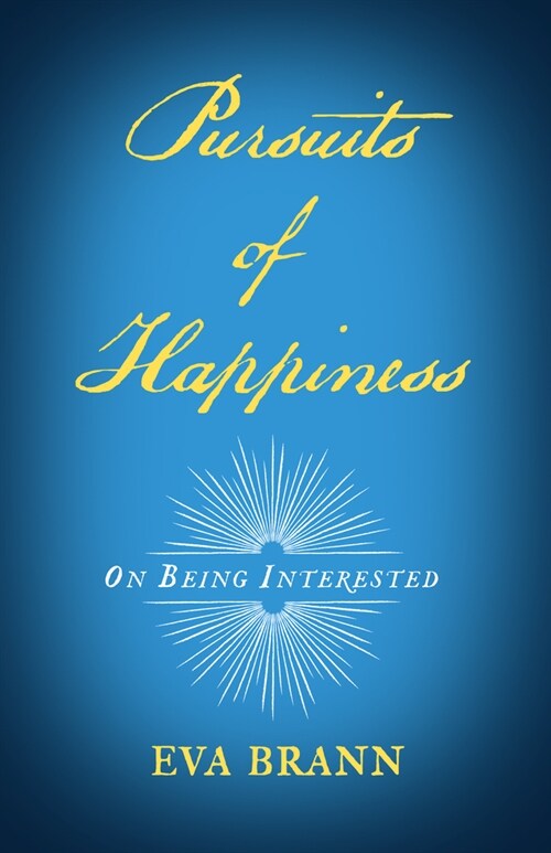 Pursuits of Happiness: On Being Interested (Paperback)